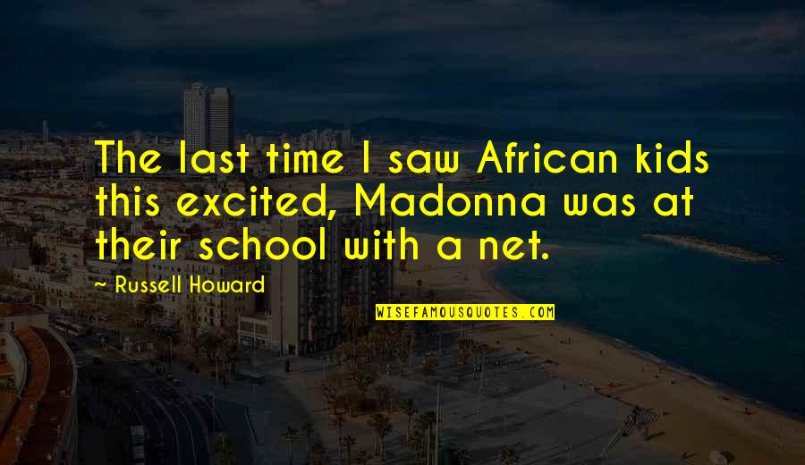 Funny Madonna Quotes By Russell Howard: The last time I saw African kids this