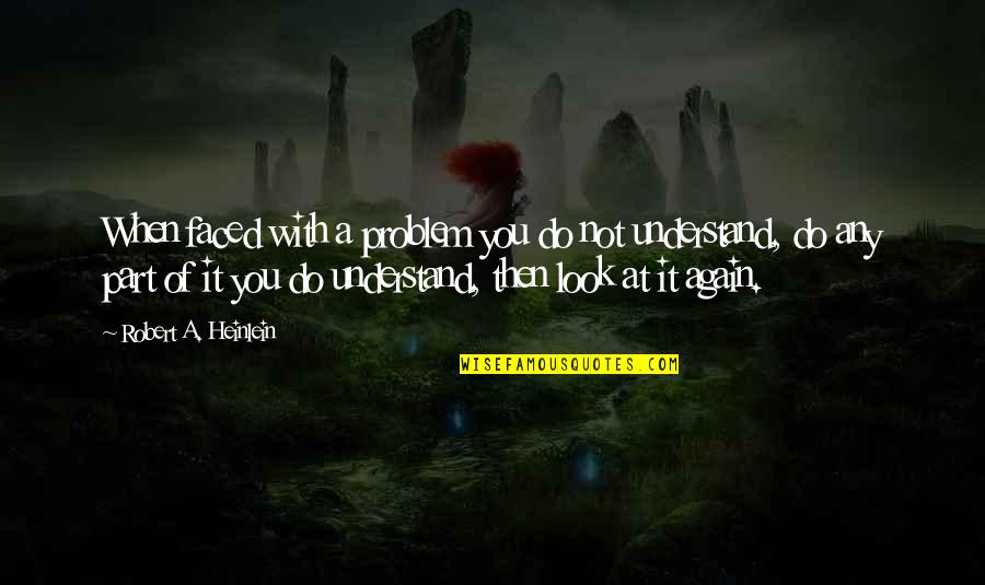 Funny Magnets Quotes By Robert A. Heinlein: When faced with a problem you do not Funny Magnets Quotes By Robert A. Heinlein: When faced with a problem you do not