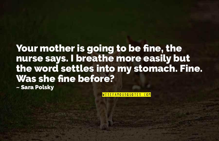 Funny Magpie Quotes By Sara Polsky: Your mother is going to be fine, the Funny Magpie Quotes By Sara Polsky: Your mother is going to be fine, the