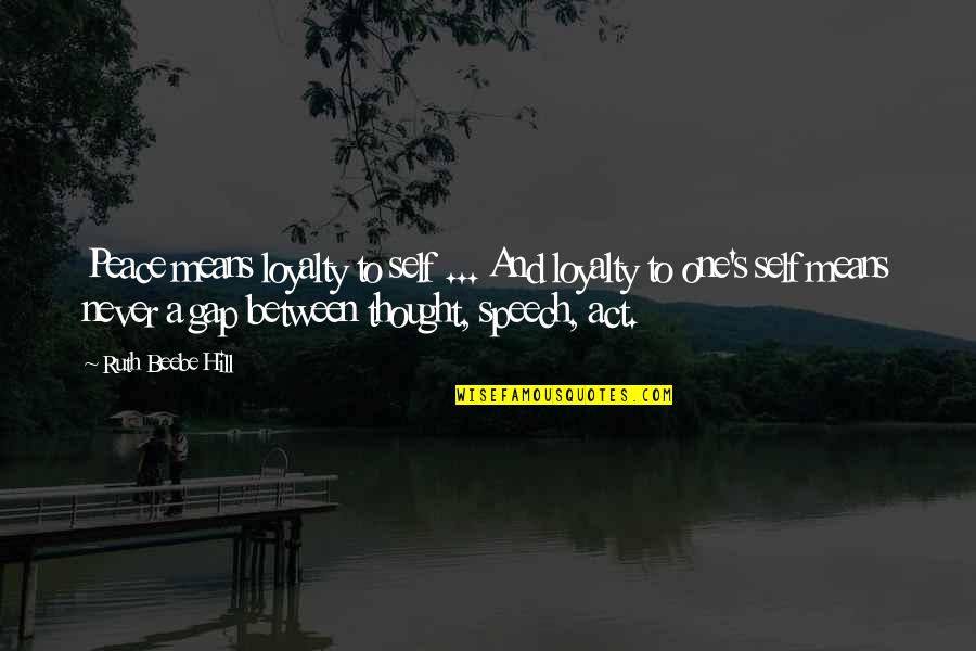 Funny Malaysian Political Quotes By Ruth Beebe Hill: Peace means loyalty to self ... And loyalty
