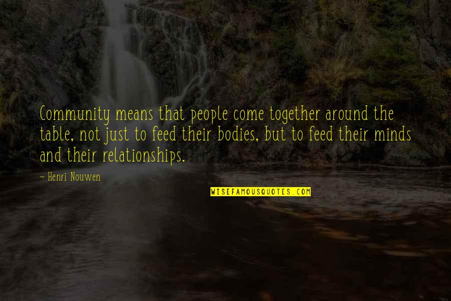 Funny Male Model Quotes By Henri Nouwen: Community means that people come together around the Funny Male Model Quotes By Henri Nouwen: Community means that people come together around the