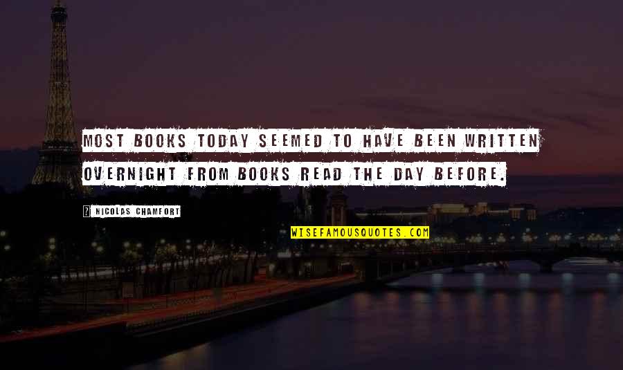 Funny Male Model Quotes By Nicolas Chamfort: Most books today seemed to have been written Funny Male Model Quotes By Nicolas Chamfort: Most books today seemed to have been written