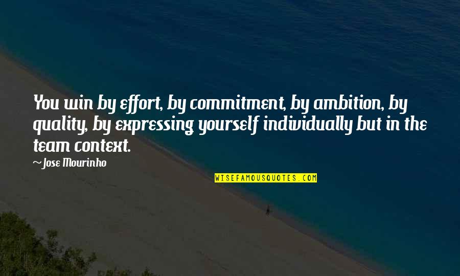 Funny Malteser Quotes By Jose Mourinho: You win by effort, by commitment, by ambition, Funny Malteser Quotes By Jose Mourinho: You win by effort, by commitment, by ambition,