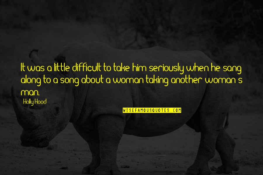 Funny Man And Woman Quotes By Holly Hood: It was a little difficult to take him