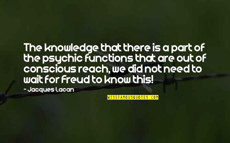 Funny Man Crush Quotes By Jacques Lacan: The knowledge that there is a part of