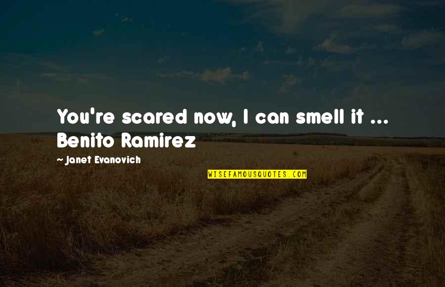 Funny Man Flu Quotes By Janet Evanovich: You're scared now, I can smell it ...