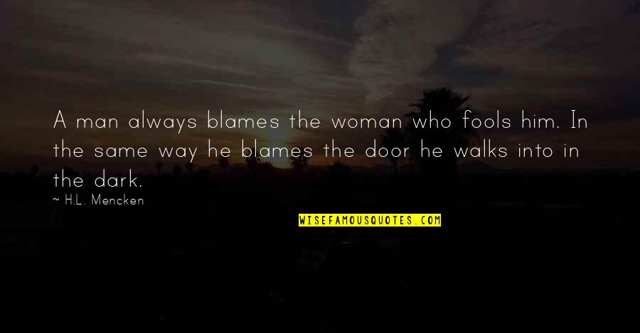 Funny Man Woman Quotes By H.L. Mencken: A man always blames the woman who fools