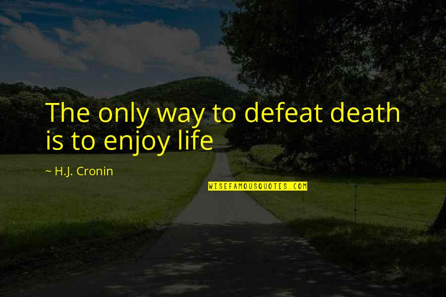 Funny Manager Quotes By H.J. Cronin: The only way to defeat death is to