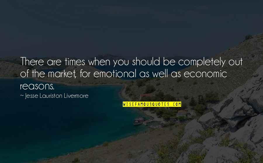 Funny Manswers Quotes By Jesse Lauriston Livermore: There are times when you should be completely