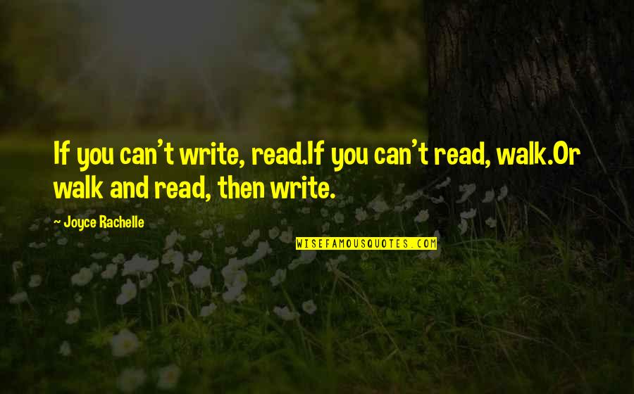 Funny Manswers Quotes By Joyce Rachelle: If you can't write, read.If you can't read,