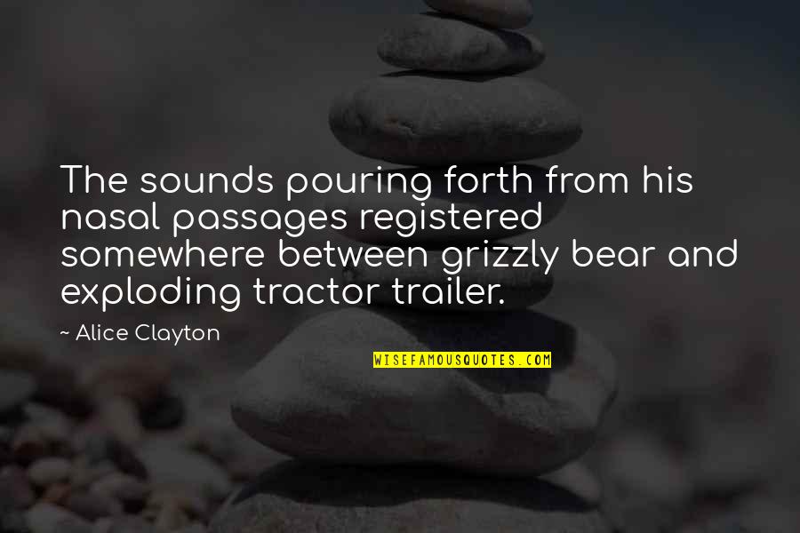 Funny Mantra Quotes By Alice Clayton: The sounds pouring forth from his nasal passages