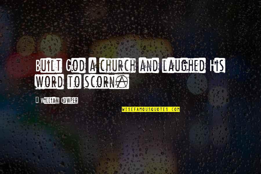Funny Mantra Quotes By William Cowper: Built God a church and laughed His word