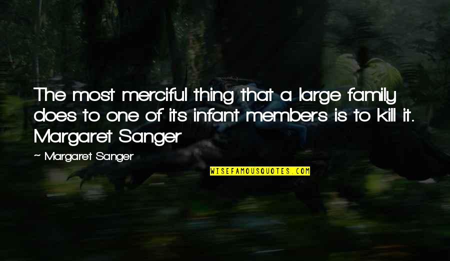 Funny Maoy Quotes By Margaret Sanger: The most merciful thing that a large family