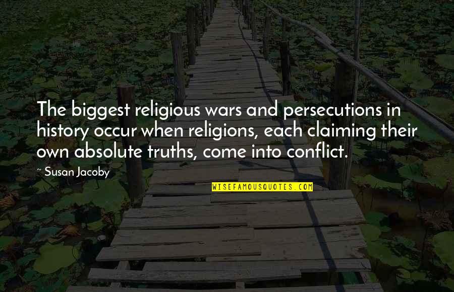 Funny Marathons Quotes By Susan Jacoby: The biggest religious wars and persecutions in history