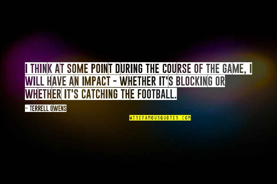 Funny March Madness Quotes By Terrell Owens: I think at some point during the course