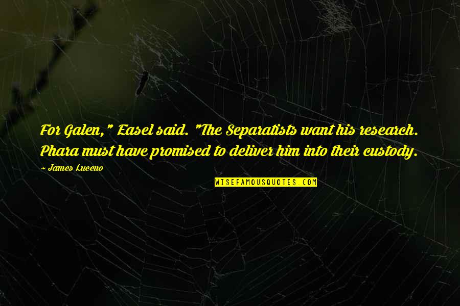 Funny Marching Band Quotes By James Luceno: For Galen," Easel said. "The Separatists want his