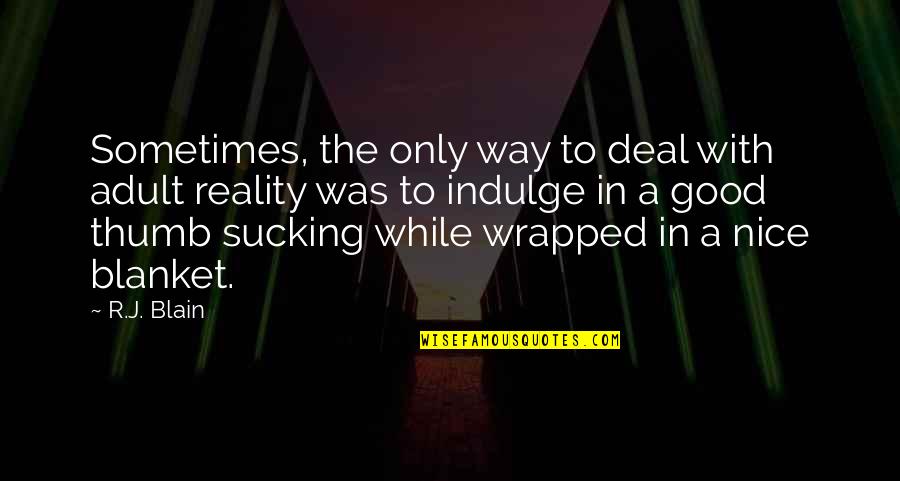 Funny Mariachi Quotes By R.J. Blain: Sometimes, the only way to deal with adult