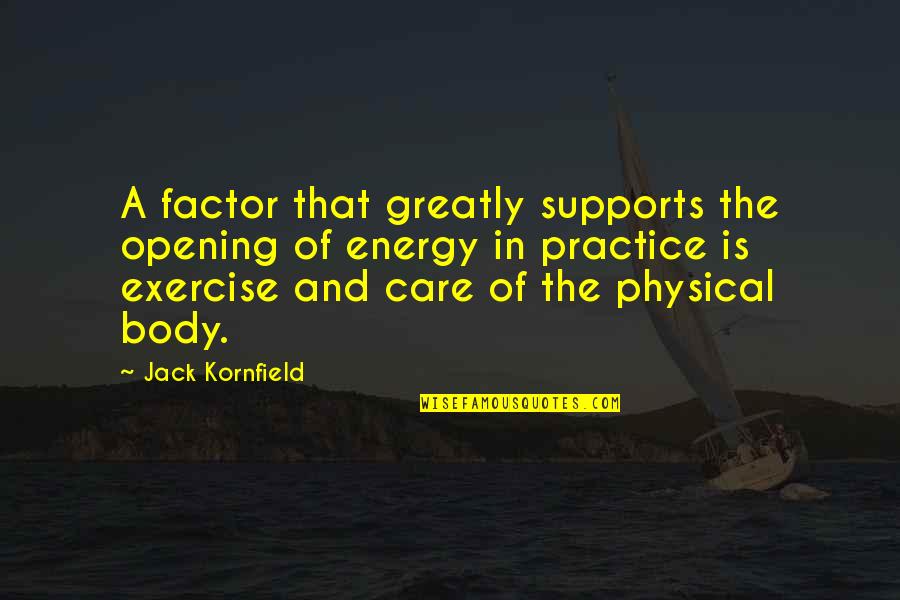 Funny Maritime Quotes By Jack Kornfield: A factor that greatly supports the opening of