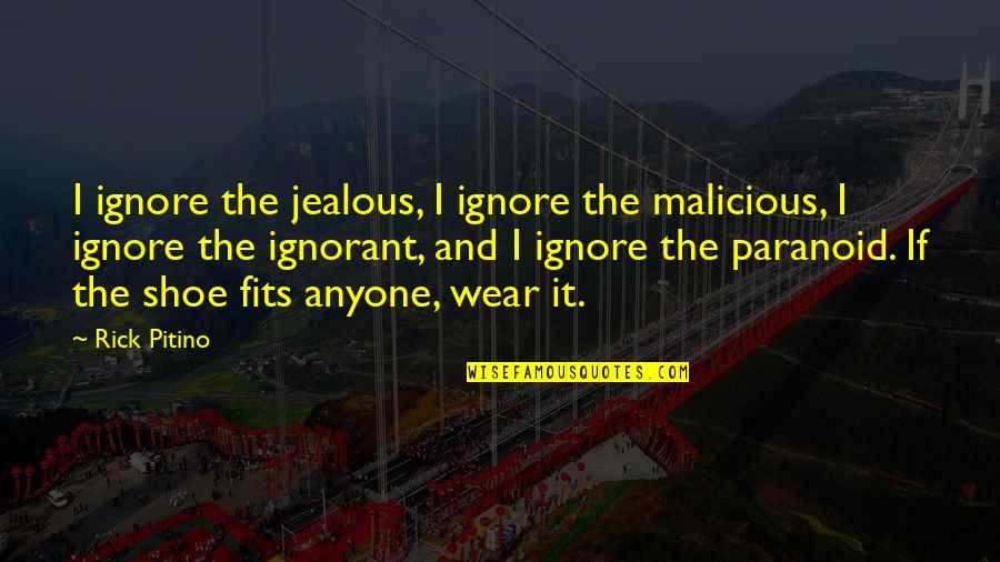 Funny Markets Quotes By Rick Pitino: I ignore the jealous, I ignore the malicious,