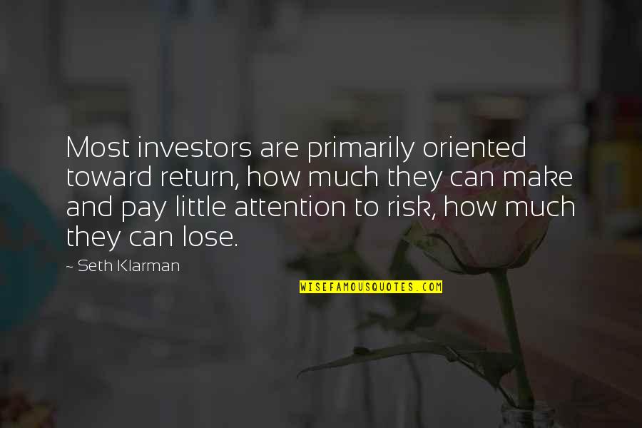 Funny Marriages Quotes By Seth Klarman: Most investors are primarily oriented toward return, how