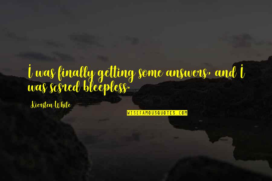 Funny Marshall Mcluhan Quotes By Kiersten White: I was finally getting some answers, and I Funny Marshall Mcluhan Quotes By Kiersten White: I was finally getting some answers, and I