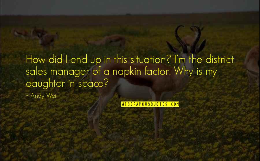 Funny Martian Quotes By Andy Weir: How did I end up in this situation?