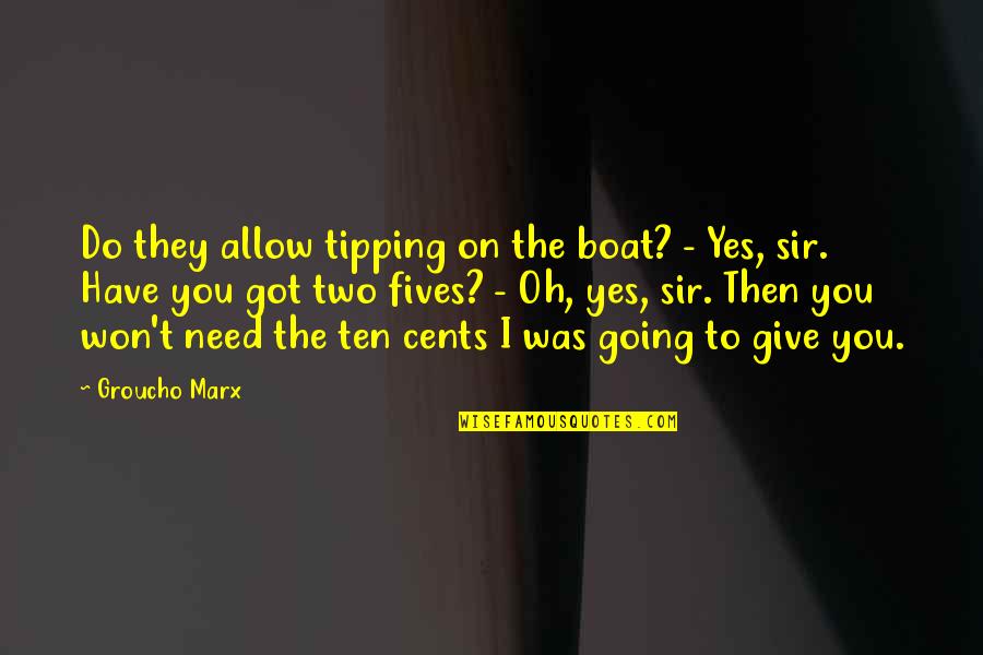 Funny Marx Quotes By Groucho Marx: Do they allow tipping on the boat? - Funny Marx Quotes By Groucho Marx: Do they allow tipping on the boat? -