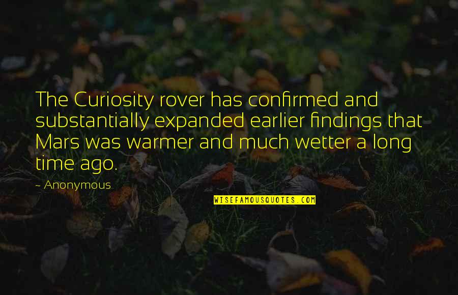 Funny Masculine Quotes By Anonymous: The Curiosity rover has confirmed and substantially expanded