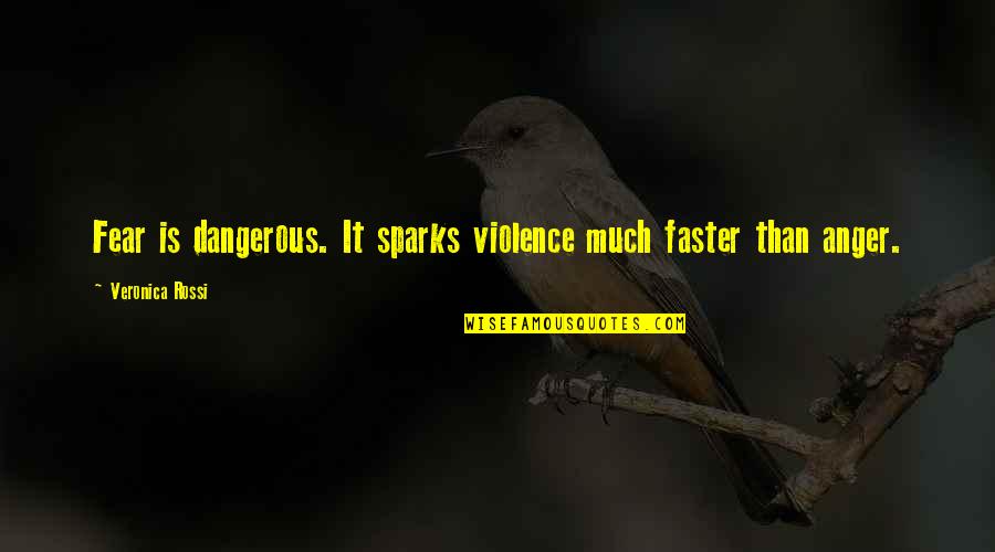 Funny Mash Quotes By Veronica Rossi: Fear is dangerous. It sparks violence much faster