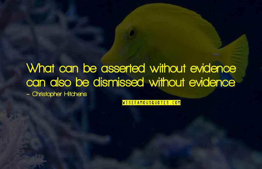 Funny Mask Quotes By Christopher Hitchens: What can be asserted without evidence can also Funny Mask Quotes By Christopher Hitchens: What can be asserted without evidence can also