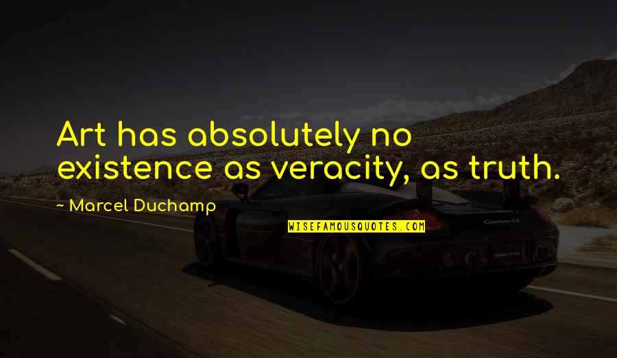 Funny Masuka Quotes By Marcel Duchamp: Art has absolutely no existence as veracity, as