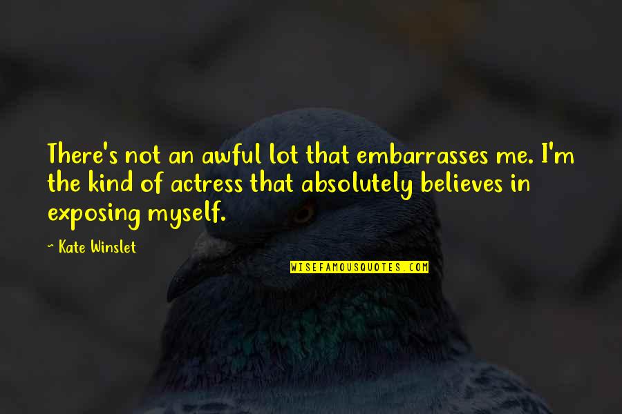 Funny Matchbook Quotes By Kate Winslet: There's not an awful lot that embarrasses me.