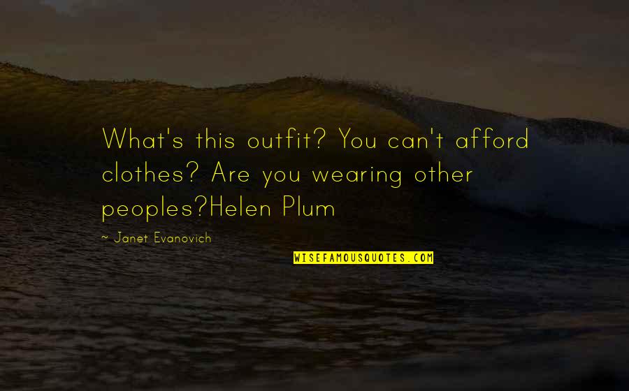 Funny Mate Quotes By Janet Evanovich: What's this outfit? You can't afford clothes? Are Funny Mate Quotes By Janet Evanovich: What's this outfit? You can't afford clothes? Are
