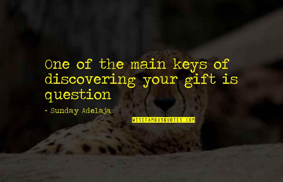 Funny Materialism Quotes By Sunday Adelaja: One of the main keys of discovering your Funny Materialism Quotes By Sunday Adelaja: One of the main keys of discovering your