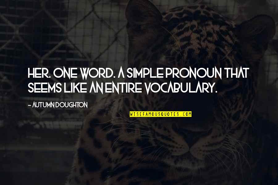 Funny Matzah Quotes By Autumn Doughton: Her. One word. A simple pronoun that seems Funny Matzah Quotes By Autumn Doughton: Her. One word. A simple pronoun that seems