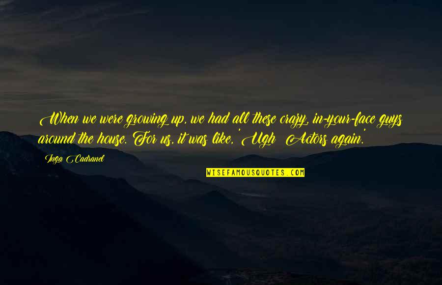 Funny Matzah Quotes By Inga Cadranel: When we were growing up, we had all Funny Matzah Quotes By Inga Cadranel: When we were growing up, we had all