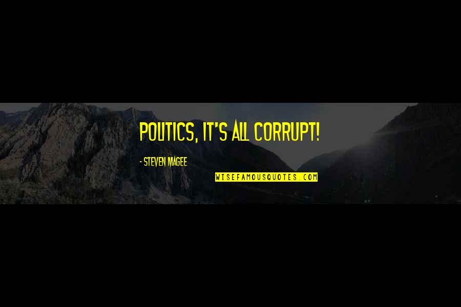 Funny Maury Povich Quotes By Steven Magee: Politics, it's all corrupt!