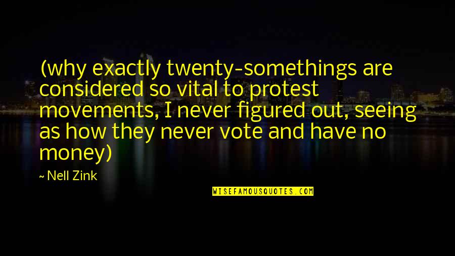 Funny Maxine Quotes By Nell Zink: (why exactly twenty-somethings are considered so vital to Funny Maxine Quotes By Nell Zink: (why exactly twenty-somethings are considered so vital to