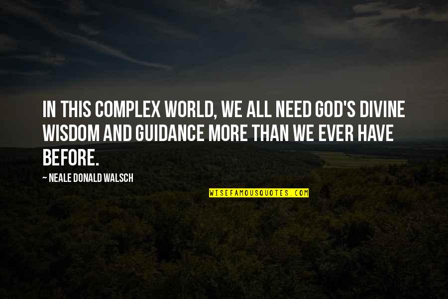 Funny Mc Quotes By Neale Donald Walsch: In this complex world, we all need God's Funny Mc Quotes By Neale Donald Walsch: In this complex world, we all need God's