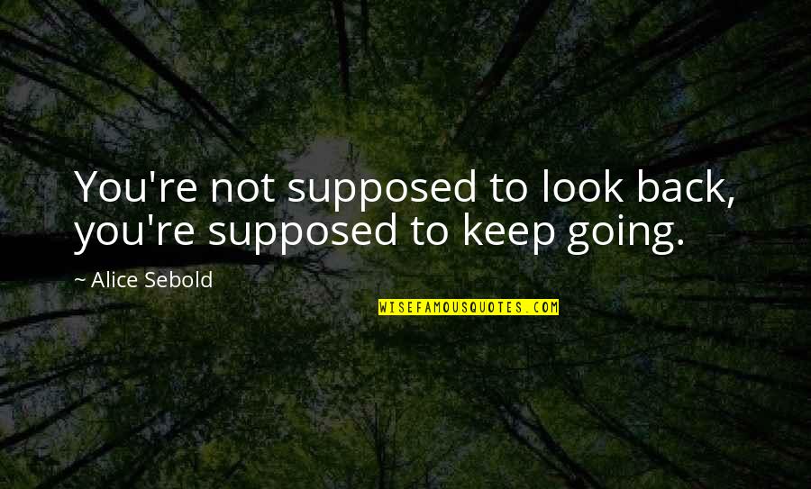 Funny Medals Quotes By Alice Sebold: You're not supposed to look back, you're supposed