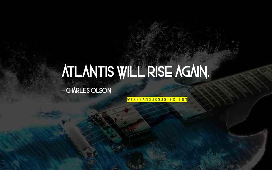 Funny Medicare Quotes By Charles Olson: Atlantis will rise again.