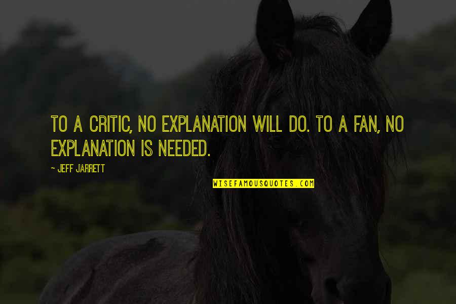 Funny Medicine Quotes By Jeff Jarrett: To a critic, no explanation will do. To