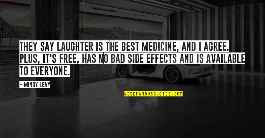 Funny Medicine Quotes By Mindy Levy: They say laughter is the best medicine, and