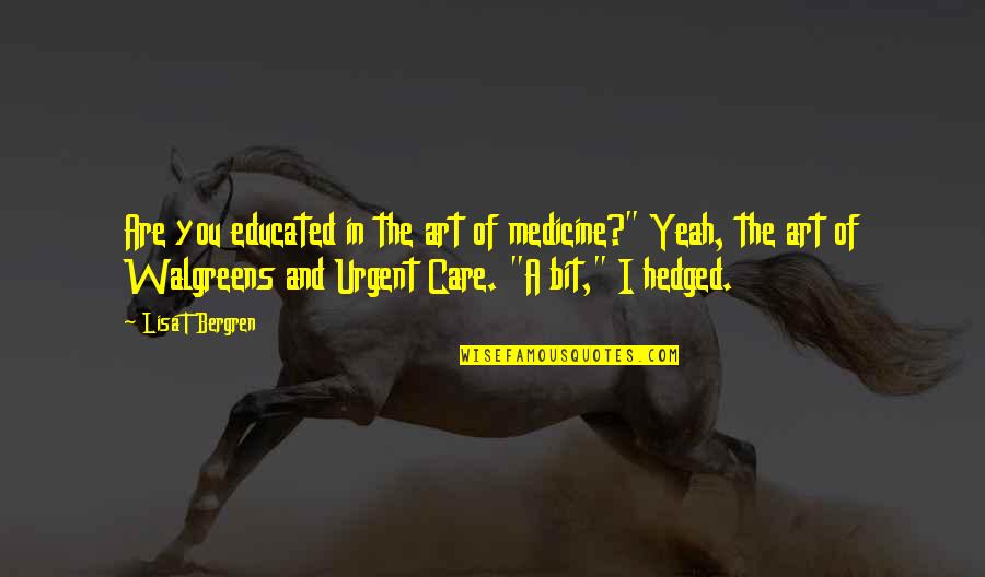 Funny Medieval Quotes By Lisa T Bergren: Are you educated in the art of medicine?"