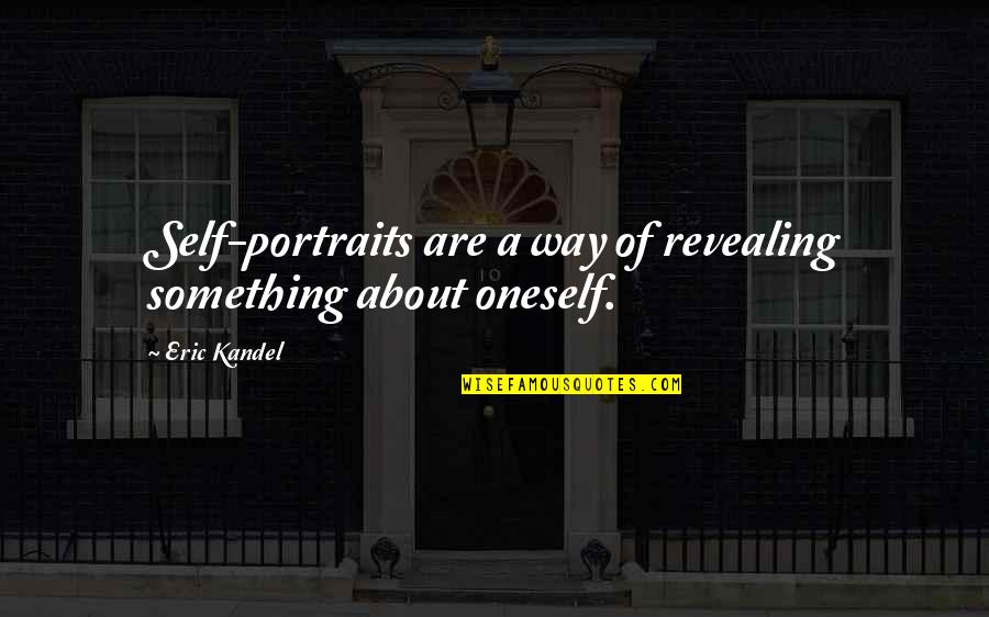 Funny Meet Me Quotes By Eric Kandel: Self-portraits are a way of revealing something about