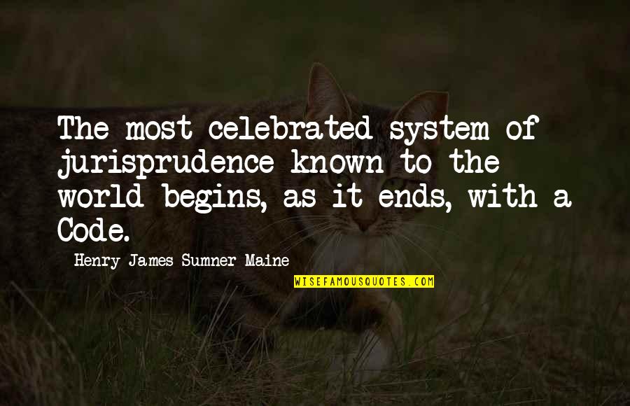 Funny Meme Quotes By Henry James Sumner Maine: The most celebrated system of jurisprudence known to