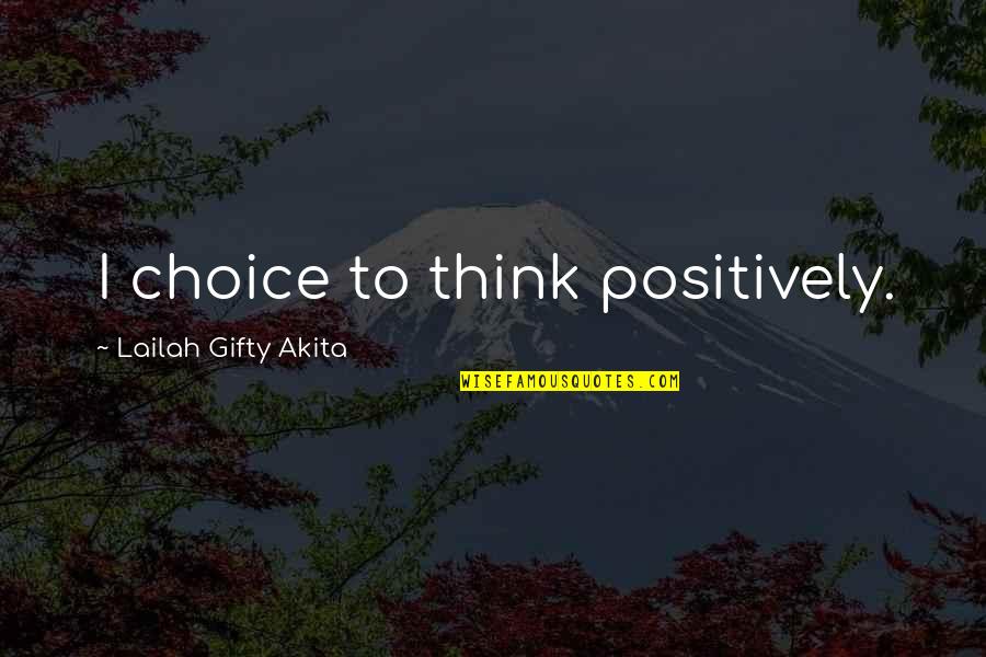 Funny Memes Movie Quotes By Lailah Gifty Akita: I choice to think positively.