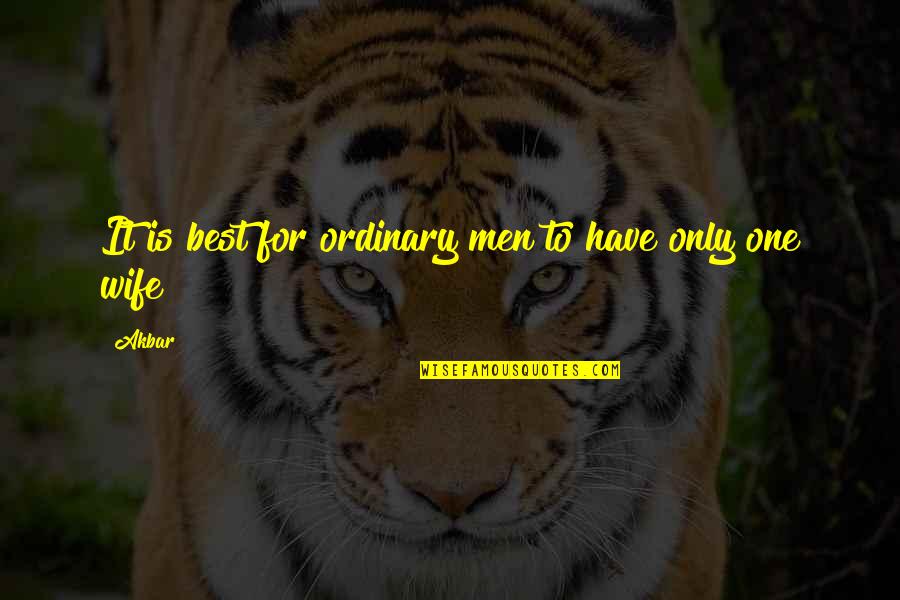 Funny Men Quotes By Akbar: It is best for ordinary men to have