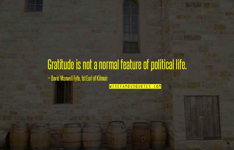 Funny Menu Quotes By David Maxwell Fyfe, 1st Earl Of Kilmuir: Gratitude is not a normal feature of political