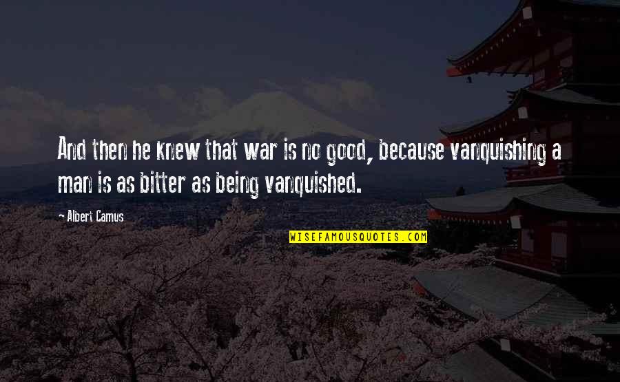 Funny Merchandising Quotes By Albert Camus: And then he knew that war is no